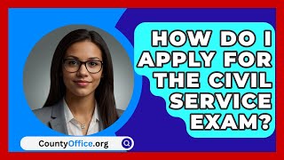 How Do I Apply for the Civil Service Exam  CountyOfficeorg [upl. by Maurene]