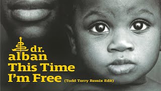 Dr Alban  This Time Im Free Todd Terry Remix Official Audio [upl. by Adierf]