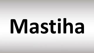 How to Pronounce Mastiha [upl. by Notlimah]