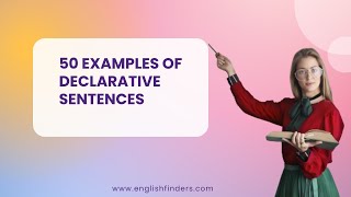 50 Examples of Declarative Sentences  English Finders [upl. by Ariamat]