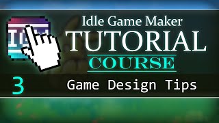 Game Design Tips  Idle Game Maker COURSE 3 [upl. by Hanako475]