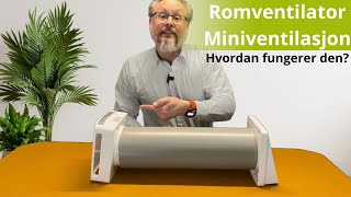 Hvordan fungerer romventilator og miniventilasjon med varmegjenvinning [upl. by Johann510]