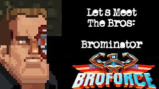 Lets Meet the Bros  The Brominator [upl. by Notsyrb734]