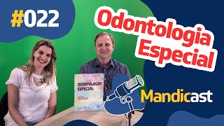 🎙 MANDICAST ODONTOLOGIA 022  Odontologia para Pacientes com Necessidades Especiais [upl. by Aivat]