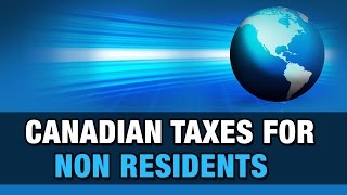 Canadian Taxes for Non Residents [upl. by Ronni]