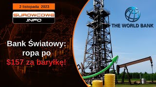 Surowcowe info 2 listopada 2023 – Bank Światowy ropa po 157 za baryłkę [upl. by Dirtsa]