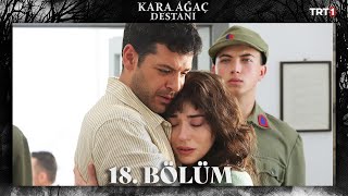 Kara Ağaç Destanı 18 Bölüm trt1 [upl. by Huggins]