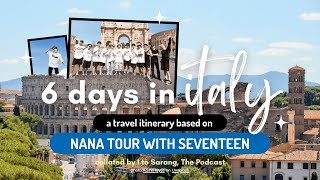 Travel to Italy  A Trip Itinerary based on Nana Tour with Seventeen [upl. by Kaazi150]