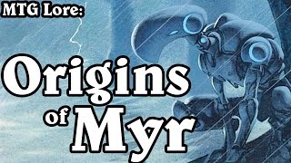 MTG Lore Origins of the Myr [upl. by Frodeen48]