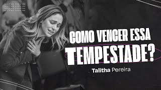 COMO VENCER ESSA TEMPESTADE  TALITHA PEREIRA [upl. by Haimarej21]