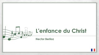 Hector Berlioz  Lenfance du Christ FR FR [upl. by Daigle]