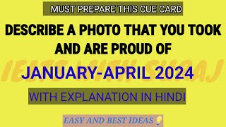 Describe a photo that you took and are proud of Cue card JanApril 2024  Easy and best idea [upl. by Ferree]