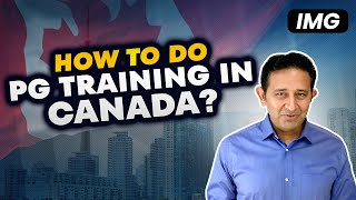 How Can I Pursue PG Training in Canada  Step By Step Guide [upl. by Assecnirp]