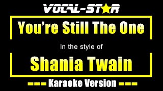 Shania Twain  Youre Still The One Karaoke Version with Lyrics HD VocalStar Karaoke [upl. by Steve]