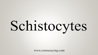 How To Say Schistocytes [upl. by Ty]