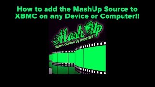 How to add MashUp to XBMC on any Device or Computer  Official Mashup Source [upl. by Yanarp]