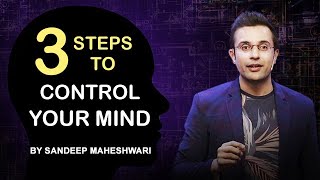 3 Steps to Control Your Mind  By Sandeep Maheshwari  Motivational Video  Hindi [upl. by Ecnarepmet]