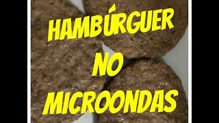 Hambúrguer no Microondas  Como Fazer [upl. by Nonregla970]