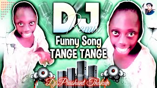 Tange Tange Tange  New Dj Song 2024  Tenge Tenge Song  टंगे टंगे डीजे सॉन्ग  Dj Prashant Thakur [upl. by Scornik]