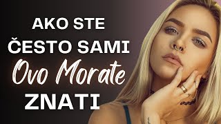 Ako provodite puno vremena sami ovo morate znati [upl. by Nnaassilem]