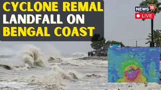 Cyclone Remal LIVE Updates  Cyclone Remal Landfall In Bengal  Cyclone Remal Live Tracking  N18L [upl. by Hnacogn]