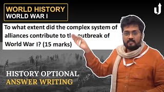 How did alliances contribute to the outbreak of World War 1 upsc World History Answer Writing [upl. by Selbbep]