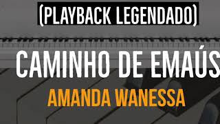 Caminho de Emaús  Playback Amanda Wanessa [upl. by Ahsert943]