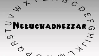 How to Say or Pronounce Nebuchadnezzar [upl. by Gnagflow512]