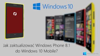 Jak zaktualizować Windows Phone 81 do Windows 10 Mobile Poradnik [upl. by Bijan673]