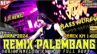 REMIX PALEMBANG NGAYAK VARIASI REMIX KN 1400 FULL BASS TERBARU 2024 HD [upl. by Eldon825]