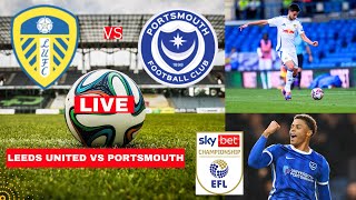 Leeds United vs Portsmouth 33 Live EFL Championship Football Match Score Commentary Highlights [upl. by Sudnak251]