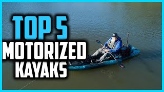 ✅Top 5 Best Motorized Kayaks for 2024 [upl. by Kurt]