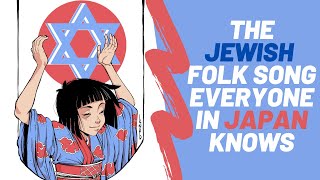 The Jewish Folk Song Everyone in Japan Knows [upl. by Notsla]