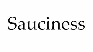 How to Pronounce Sauciness [upl. by Medina]