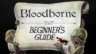 The Beginners Guide to Bloodborne [upl. by Howarth]