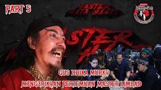 PART 5 M3Ng3rik4N Pertemuan Dg MASTER LIMBAD Apakah Karena Tantangan Roni I8L1S  Gus Dhika Murk4 [upl. by Japheth82]