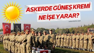 Askerde Güneş Kremi Ne İşe Yarar  Tavsiye Güneş Kremi [upl. by Hummel525]