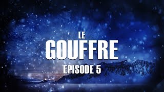 LE GOUFFRE  EPISODE 5 [upl. by Norat]