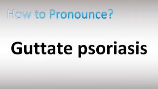 How to Pronounce Guttate psoriasis [upl. by Leviralc]