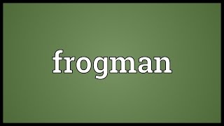 Frogman Meaning [upl. by Adnorhs]