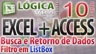 Vídeo Aula 45  Parte 10  Busca e retorno de dados com filtro em Listbox  Excel  Access [upl. by Adaven388]