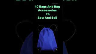 10 Bags And Bag Accessories To Sew And Sell sew sewing diy shorts [upl. by Sherard652]