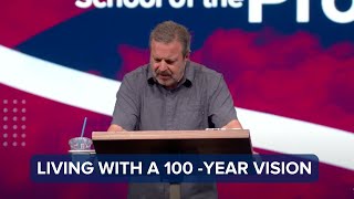 Living With a Hundred Year Vision  School of the Prophets Kris Vallotton [upl. by Lewanna913]