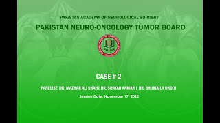 Pakistan NeuroOncology Tumor Board  Case 2  November 17 2023 [upl. by Camella]