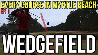 Every Course in Myrtle Beach  Wedgefield  Back 9  Ep 1 [upl. by Nylarac]