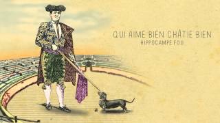 08  QUI AIME BIEN CHÂTIE BIEN Hippocampe Fou [upl. by Cadmarr]