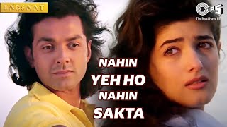 Nahin Yeh Ho Nahin Sakta  Barsaat  Bobby Deol Twinkle Khanna  Kumar Sanu Sadhana Sargam  90s [upl. by Nelluc]