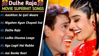 Dulhe Raja Govinda Movie Songs  Dulhe Raja Movie Jukebox  Dulhe Raja All Song  Dulhe Raja Song [upl. by Letram]