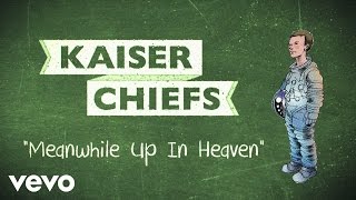 Kaiser Chiefs  Meanwhile Up In Heaven Lyric Video [upl. by Carolus]