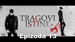 TRAGOVI ISTINE  epizoda 13 [upl. by Ayvid218]